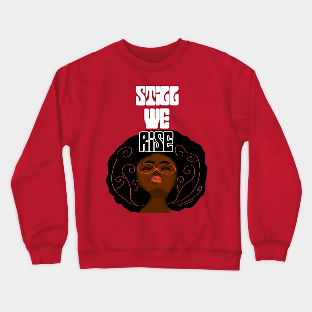 Still We Rise Crewneck Sweatshirt by gpam